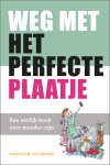 Annemarie ten Brinke - Weg met het perfecte plaatje Een eerlijk boek over moeder-zijn