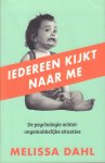 Dahl, Melissa - Iedereen Kijkt Naar Me (De psychologie achter ongemakkelijke situaties), 303 pag. paperback, gave staat (nieuwstaat)