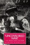 Daniel C. Hallin - The Uncensored War