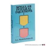 Muskhelishvili, N.I. - Singular Integral Equations. Boundary Problems of Function Theory and Their Application to Mathematical Physics. 2nd ed.