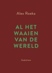 Alex Roeka - Al het waaien van de wereld