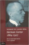 H. de Liagre Bohl - Herman Gorter 1864-1927 met al mijn bloed heb ik voor U geleefd