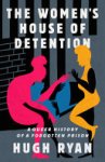Hugh Ryan - The Women's House of Detention