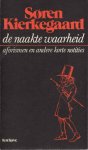 Kierkegaard, Soren - De naakte waarheid. Aforismen en andere korte notities