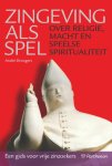 André Droogers - Zingeving als spel: over religie, macht en speelse spiritualiteit. Een gids voor vrije zinzoekers