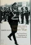 Martin Allen 55854 - Himmler's secret war The Covert Peace Negotiations of Heinrich Himmler