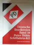 Detlefsen, Gert Uwe: - Deutsche Reedereien : Band 38 : Peter Döhle Schiffahrts-KG :