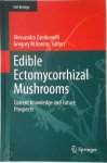 Alessandra Zambonelli [Ed.] , Gregory M. Bonito [Ed.] - Edible Ectomycorrhizal Mushrooms Current Knowledge and Future Prospects