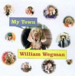 William Wegman - My Town