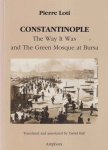 Loti, Pierre - Constantinople. The Way it Was, and The Green Mosque at Bursa