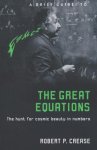 Robert Crease - Brief Guide to the Great Equations The hunt for cosmic beauty in numbers