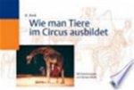 Klaus Zeeb - Wie man Tiere im Circus ausbildet