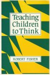 Robert Fisher - Teaching Children to Think