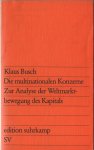 Busch, Klaus - Die multinationalen Konzerne. Zur Analyse der Weltmarktbewegung des Kkapitals, 1974