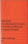Busch, Klaus - Die multinationalen Konzerne. Zur Analyse der Weltmarktbewegung des Kkapitals, 1974