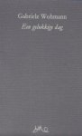 Wohmann, Gabriele. - Een gelukkige dag.