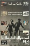 Henk van Gelder - Hollands Hollywood Alle Nederlandse speelfilms van de afgelopen zestig jaar