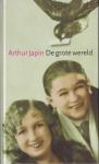 Japin (born 26 July 1956 in Haarlem), Arthur Valentijn - De grote wereld - Arthur Japin / 71e Boekenweek Geschenk ter gelegenheid van de Boekenweek 2006