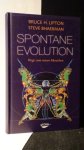 Lipton, B. H. & Bhaerman, S., - Spontane Evolution. Wege zum neuen Menschen.