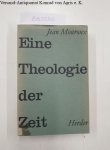 Mouroux, Jean: - Eine Theologie der Zeit,
