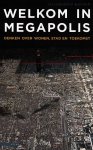 Bakker, Jan-Hendrik - Welkom in Megapolis - Denken over wonen, stad en toekomst