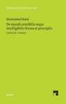 Immanuel Kant - De mundi sensibilis atque intelligibilis forma et principiis / UEber die Form und die Prinzipien der Sinnen- und Geisteswelt