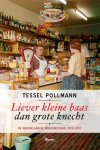 Tessel Pollmann - Liever kleine baas dan grote knecht de Nederlandse middenstand 1920-1970