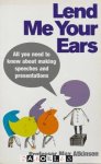 Max Atkinson - Lend Me Your Ears. All you need to know about making speeches and presentations