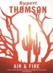 Rupert Thomson - Air and Fire Rupert Thomson - Air and Fire