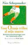 NICO SCHEEPMAKER - Voor Oranje trillen al mijn snaren -Markante beschouwing over het Nederlands elftal NICO SCHEEPMAKER - Voor Oranje trillen al mijn snaren -Markante beschouwing over het Nederlands elftal