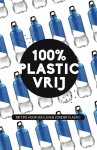 Caroline Jones - 100% Plasticvrij: 100 tips voor een leven zonder plastic
