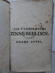 Veen, Jan vander. - Jan vander Veens Zinne-beelden, oft Adams appel, Verciert met seer aardige konst-platen. Mitsgaders syne oude en nieuwe ongemeene bruylofs- en Zegezangen, Raatselen, uytgebeeldt met zin-ryke uytleggingen; syn gulden en yseren eeuw; alsmede een...