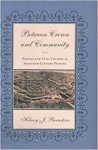 Bernstein, Hilary, J. - Between Crown and Community / Politics and Civic Culture in Sixteenth-Century Poitiers
