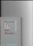 Bruin, Chr, J, de - Stil!.... Muziek!
