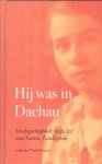 Koens, Trudy (red.) - Hij was in Dachau. Oorlogsdagboek (1942/43) van Jeanne Tunderman