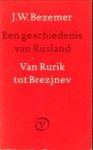 BEZEMER, J.W - Een geschiedenis van Rusland. Van Rurik tot  Brezjnev