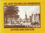 Hannaart, Th.J. - 100 jaar vrijwillige brandweer Alphen aan den Rijn.