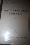 Gaulhofer, Dr, Karl en Streicher, Dr. Margarete - NATURLICHES TURNEN Gesammelte Aufsatze 1