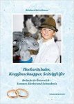 Kriechbaum, Reinhard - Hochzeitslader, Krapfenschnapper, Seitelpfeifer - Bräuche in Österreich  Sommer, Herbst, Lebenskreis