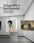 Visser, Hripsimé ; Rik Suermondt - Fotografie in het Stedelijk De geschiedenis van een collectie
