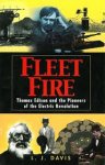 Davis, L. J. - Fleet Fire. Thomas Edison and the Pioneers of the Electric Revolution