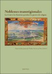 Violet Soen, Yves Junot (eds) - Noblesses transr gionales. Les Cro  et les fronti res pendant les guerres de religion (France, Lorraine et Pays-Bas, XVIe et XVIIe si cle)