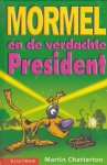 Chatterton, Martin - MORMEL EN DE VERDACHTE PRESIDENT