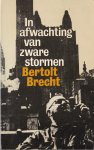 Brecht, Bertolt - In afwachting van zware stormen