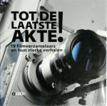 Barend de Voogd 283563 - Tot de laatste aktie! 19 filmverzamelaars en hun sterke verhalen