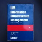 Auteur: A.A. Uijttenbroek & D.S. Tan - IIM Information Infrastructure Management   Handboek voor managen, ontwikkelen, beheren en produceren/exploiteren/gebruiken van informatie-infrastructuren