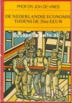 Vries,Johan de - De Nederlanse economie tijdens de 20ste eeuw
