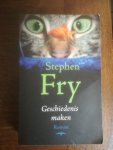 Fry, Stephen - Geschiedenis maken