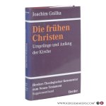 Gnilka, Joachim. - Die Frühen Christen. Ursprünge und Anfang der Kirche.