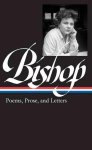 Elizabeth Bishop - Poems, Prose, and Letters